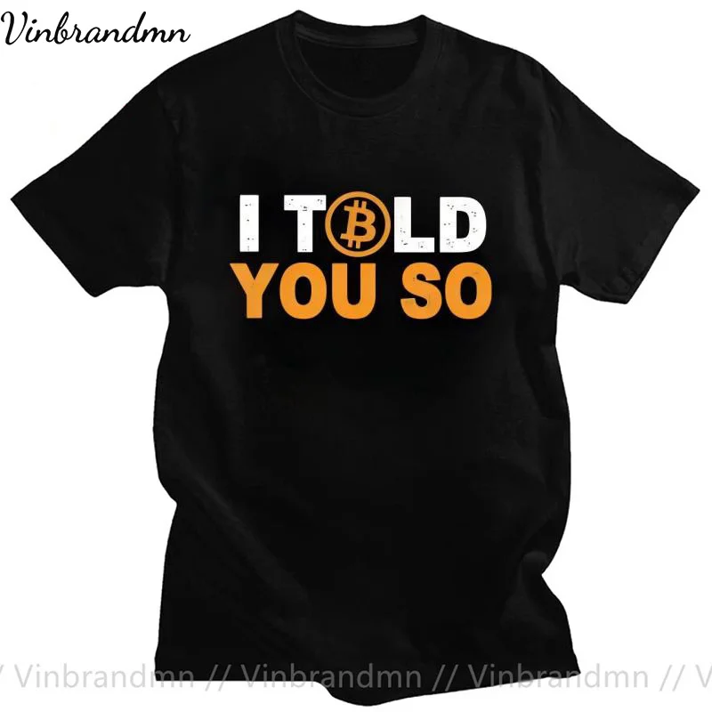 Bitcion Art Satoshi Nakamoto I Told You So Bitcoin Funny T Shirt Vintage Grunge High Quality Tshirt Loose Crewneck Men Tshirts