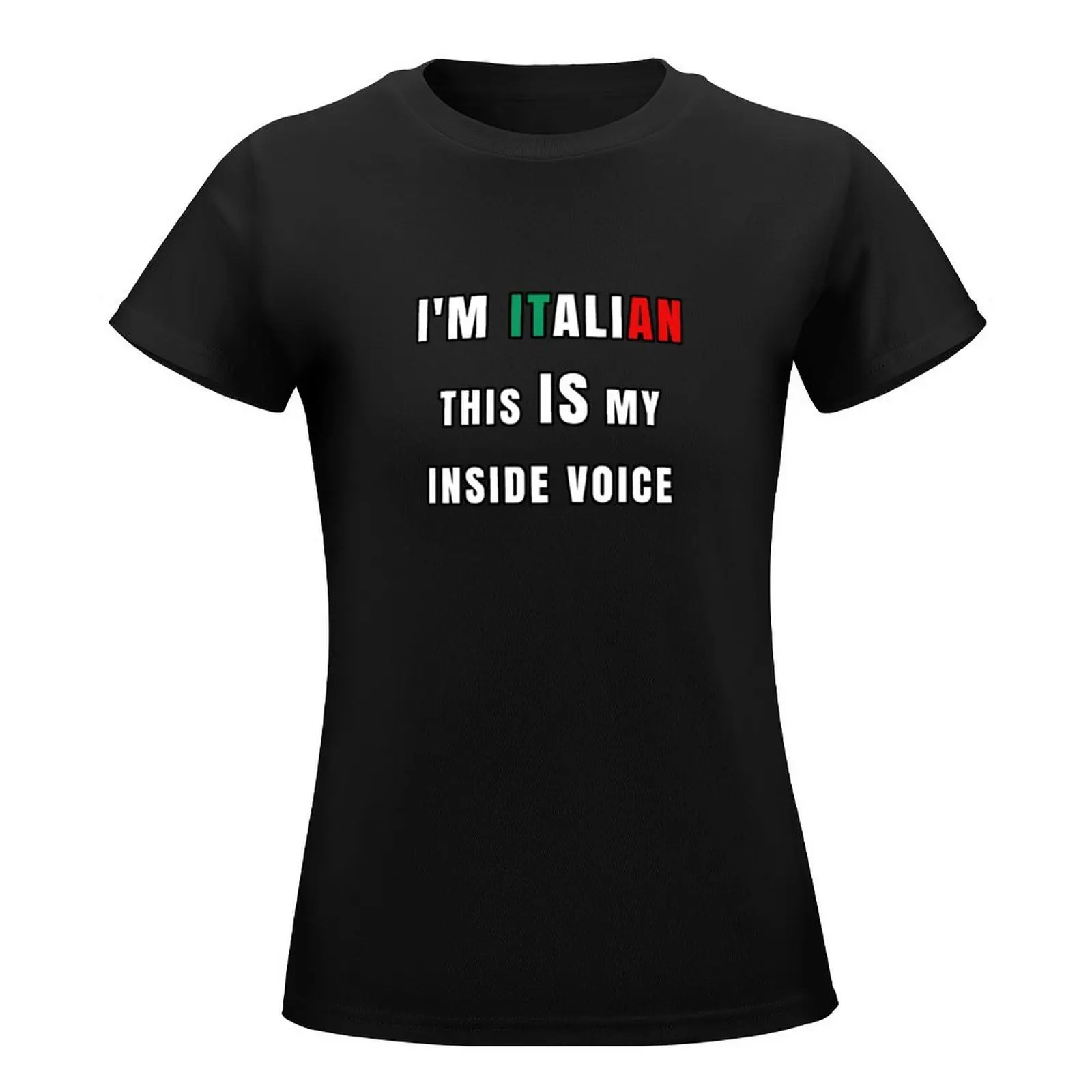 I'm Italian This IS My Inside Voice - Funny Italian Culture T-Shirt lady clothes summer tops womans clothing