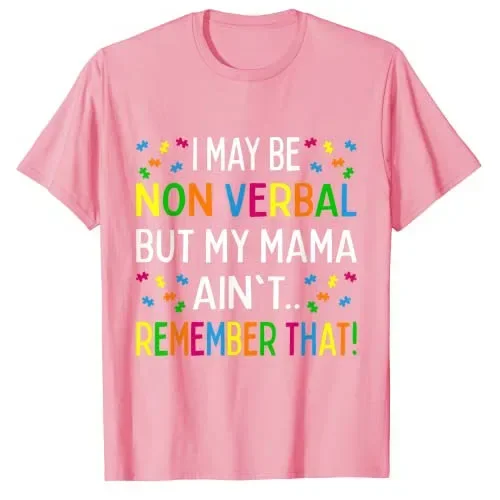 I May Be Non Verbal แต่ My Mama ไม่จําว่าออทิสติกเสื้อยืดตลกออทิสติก-Awareness สนับสนุน Graphic Tee Top คําพูดชุด