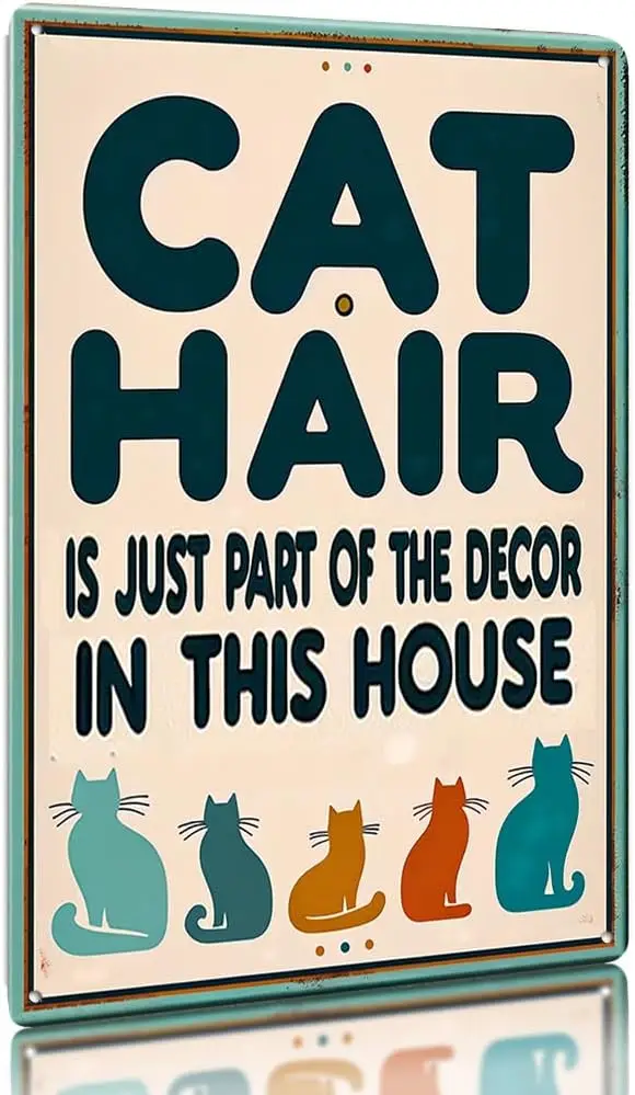 Cat Hair is Just Part of The Decor in This House - Metal Tin Sign Preppy Room Decor Funny Cat Living Room Art Decor Bathroom Wal