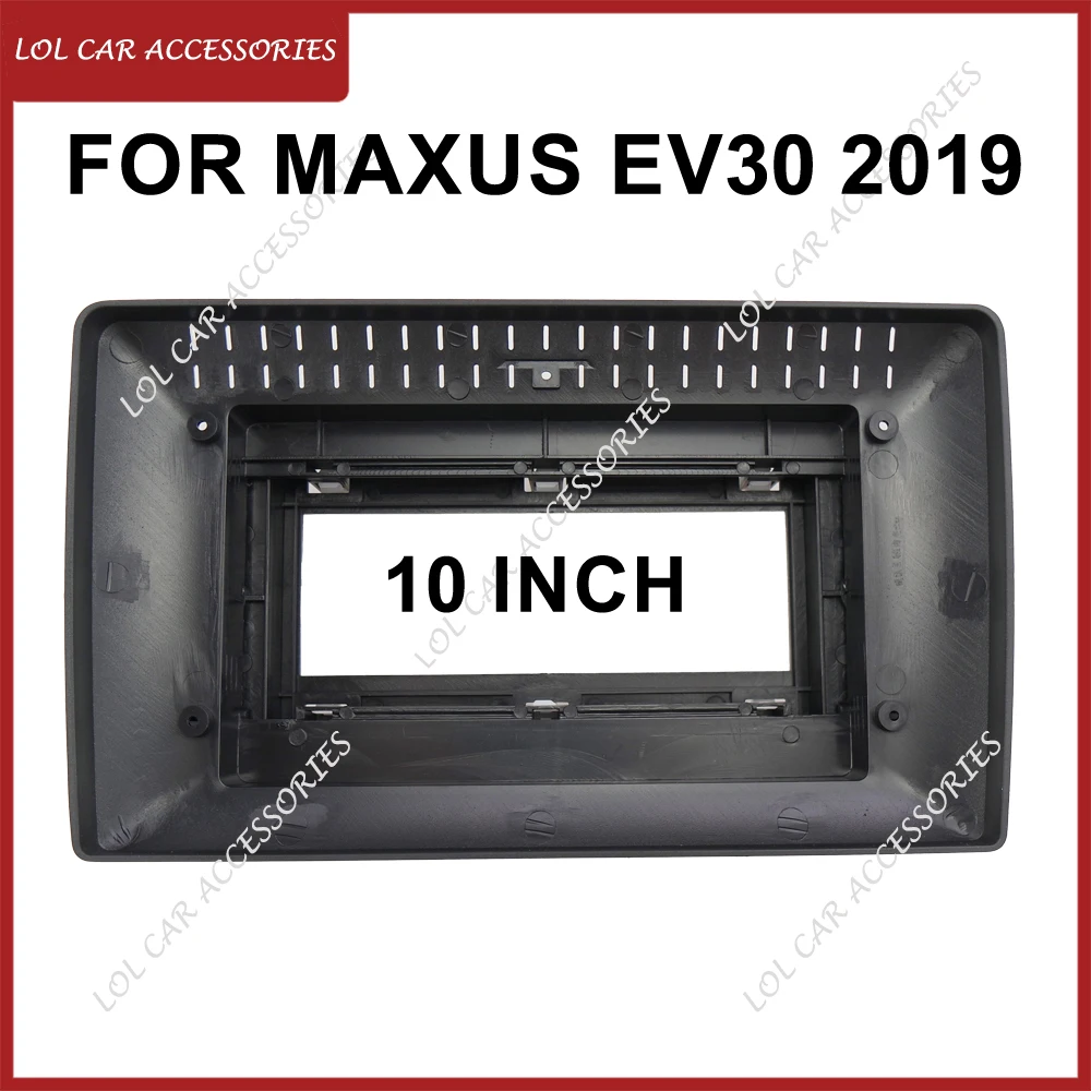

10-дюймовый для Maxus EV30 2019, автомобильный радиоприемник, GPS, MP5, стерео Android-плеер, головное устройство, 2 Din, лицевая панель, установка рамы приборной панели