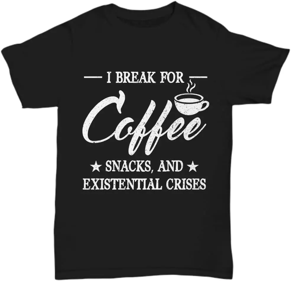 

I Break for Coffee, Sn... Funny, Sarcastic, Novelty, Graphic T-Shirt | Fathers Day, Mothers Day, Birthday, Christmas