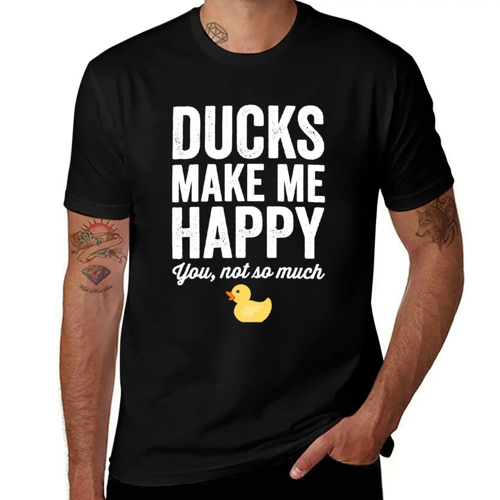 

Ducks make me happy you not so much - ducks lover T-Shirt man t shirt summer man t shirts graphic T-shirt