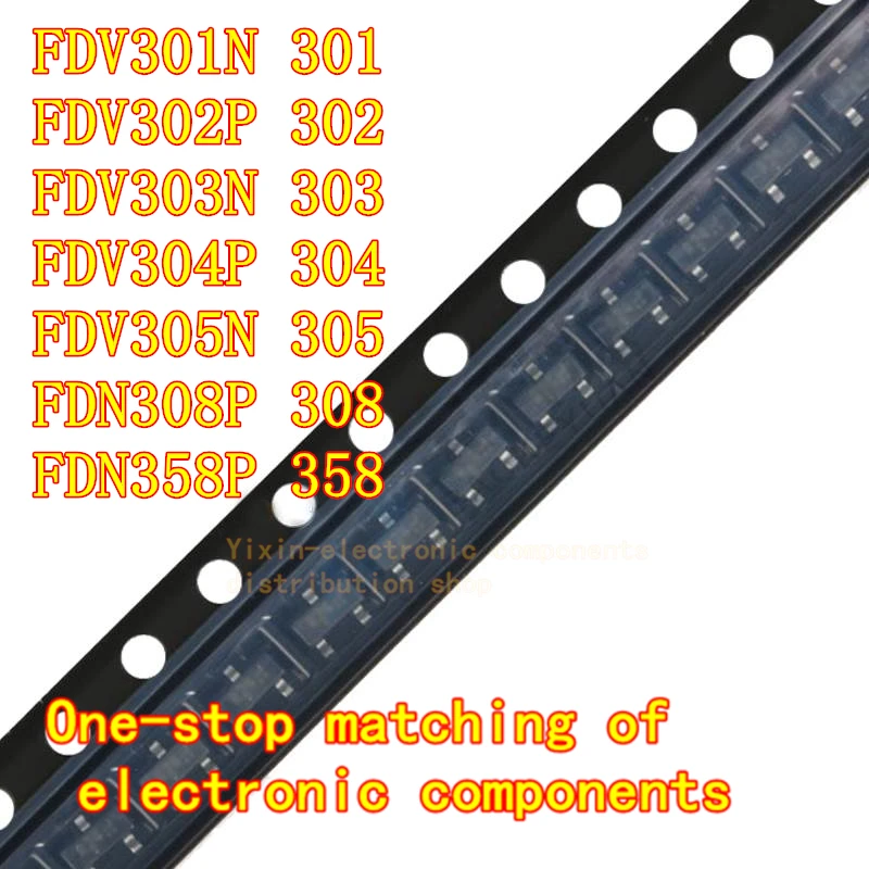 

10PCS/Pack FDV301N 301 FDV302P 302 FDV303N 303 FDV304P 304 FDV305N 305 FDN308P 308 FDN358P 358 Sot-23 25V/220mA patch MOSFET