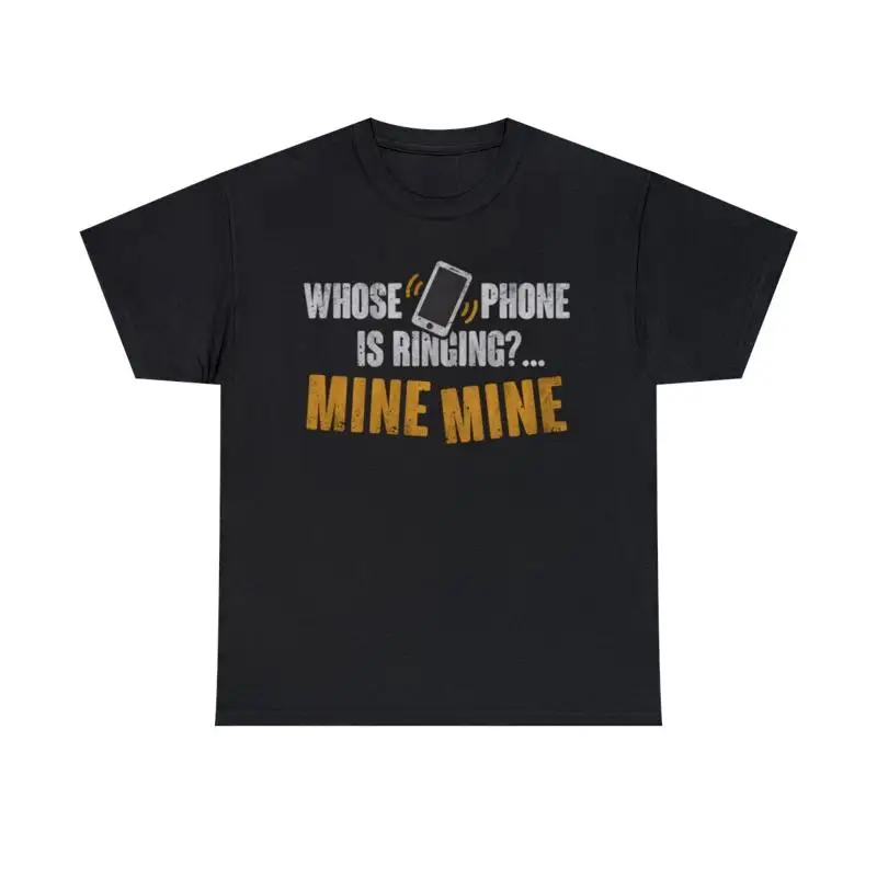 

Whose Phone Is Ringing Funny Mine T Shirt