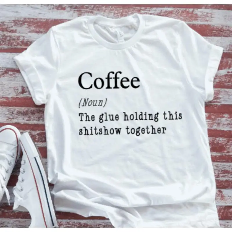 

Кофе The Glue Holding This Sh Tshow Together Белая футболка