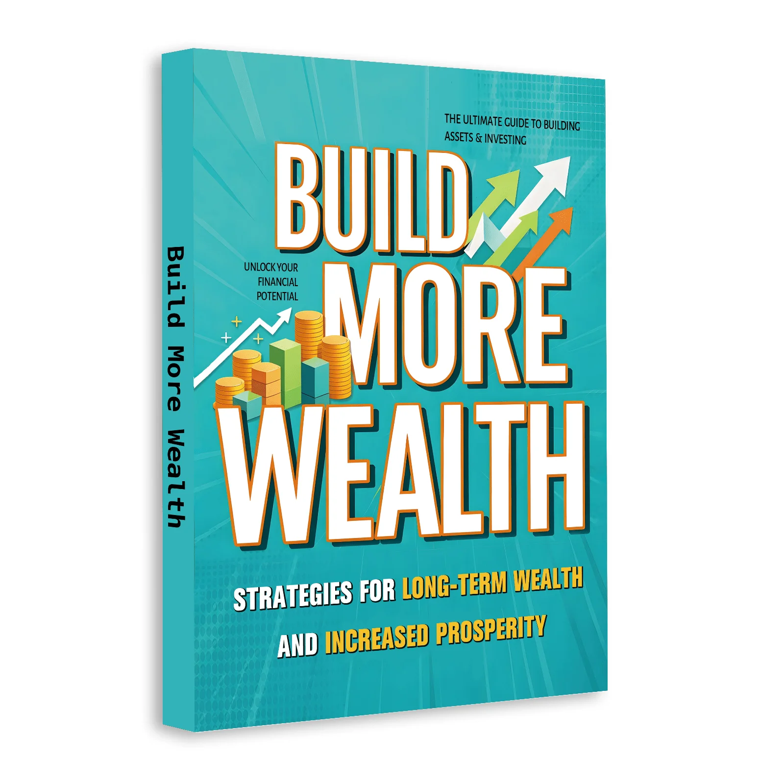 Build More Wealth, A Practical Money & Investment Starter Guide, Financial Planning & Long-Term Growth for Young Adults