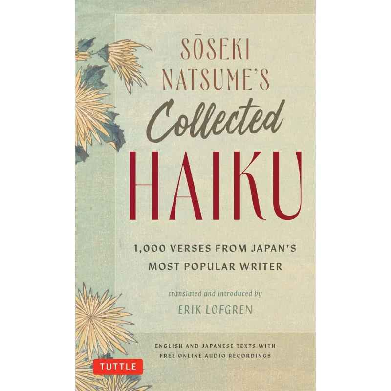 Soseki Natsumes Collected Haiku 1000 Verses From Japans Most Popular Writer Soseki Natsume Tuttle Publishing 9784805318454 Book