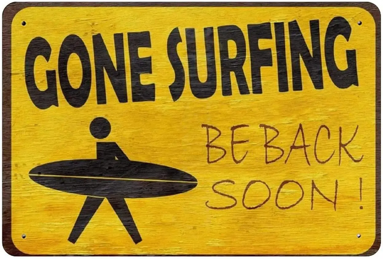 Gone Surfing Be Back Soon Metal Tin Sign, Vintage Plaque Poster Garage Bar Home Wall Decor 8 X 12 Inches