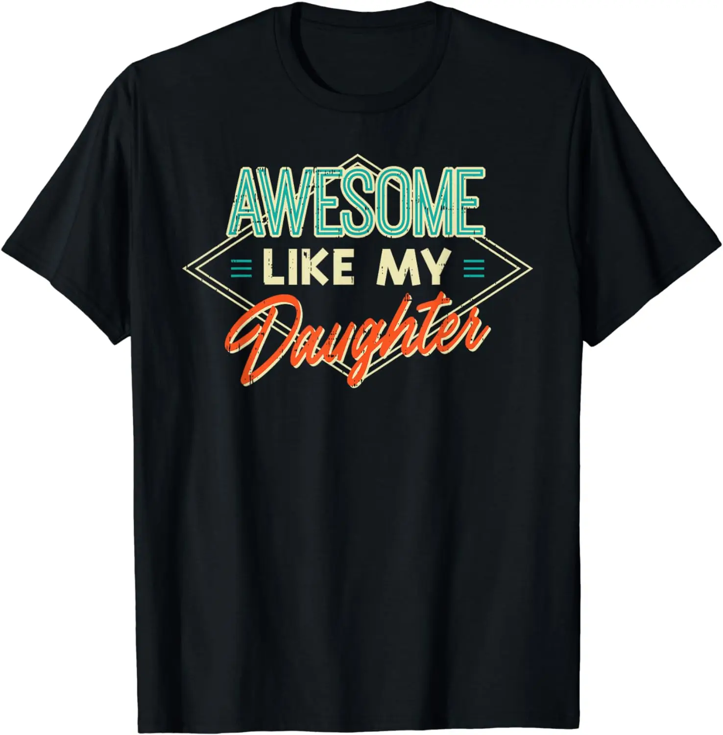 

Fathers Day Awesome Like My Daughter Funny Dad Daddy Papa T-Shirt