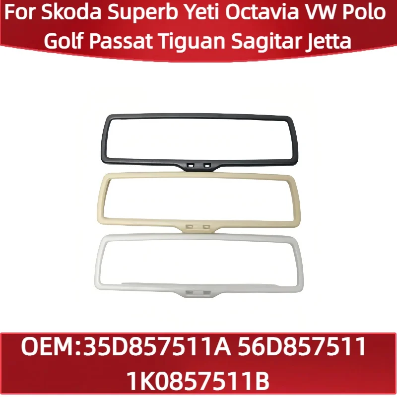 

1K0857511B для Skoda Superb Yeti Octavia VW Polo Golf Passat Tiguan Sagitar Jetta Рамка внутреннего зеркала 35D857511A 56D857511