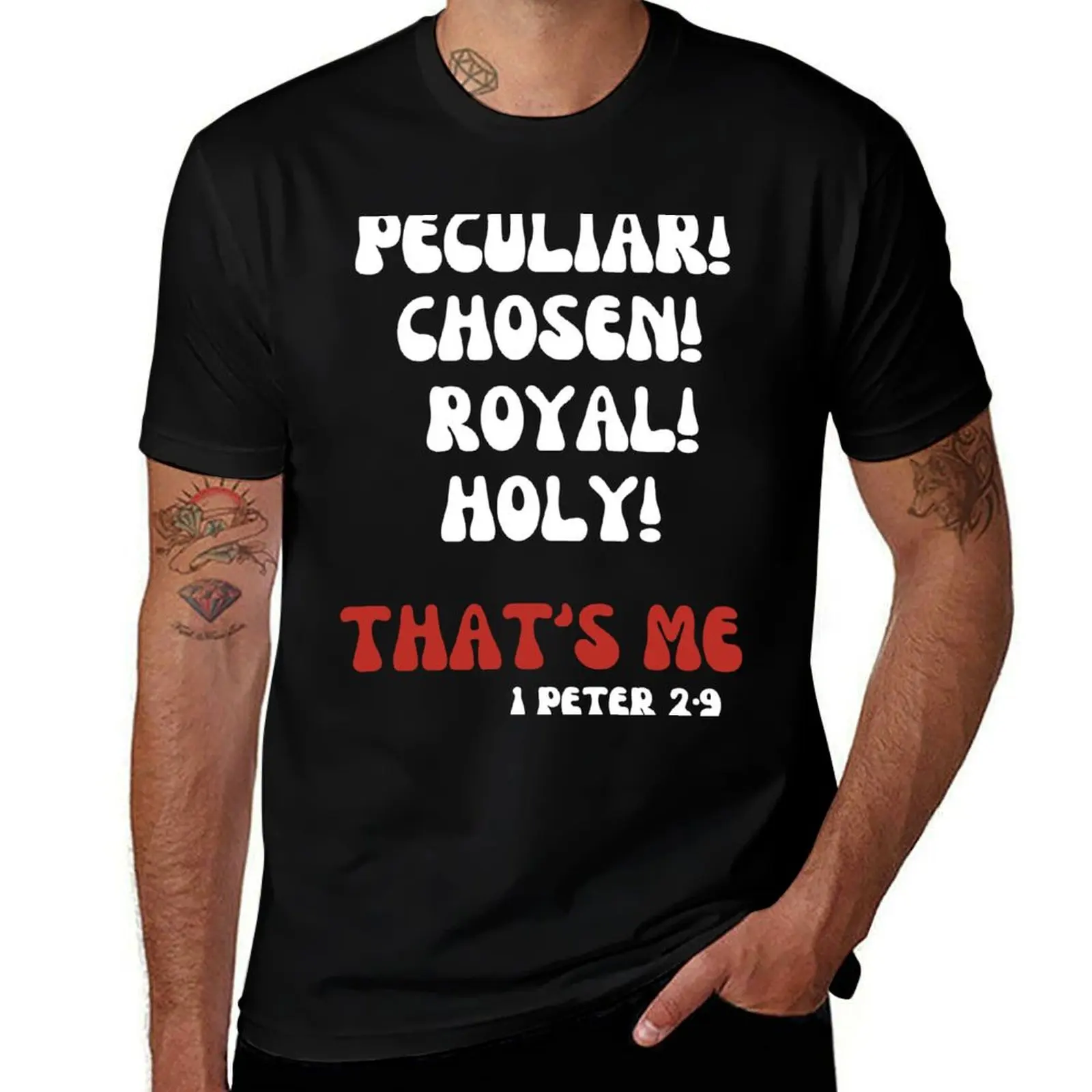 

Bible Verse Quote: Peculiar. Chosen. Royal. Holy. Thats Me. T-Shirt cotton man t-shirts boys whites mens graphic t-shirts