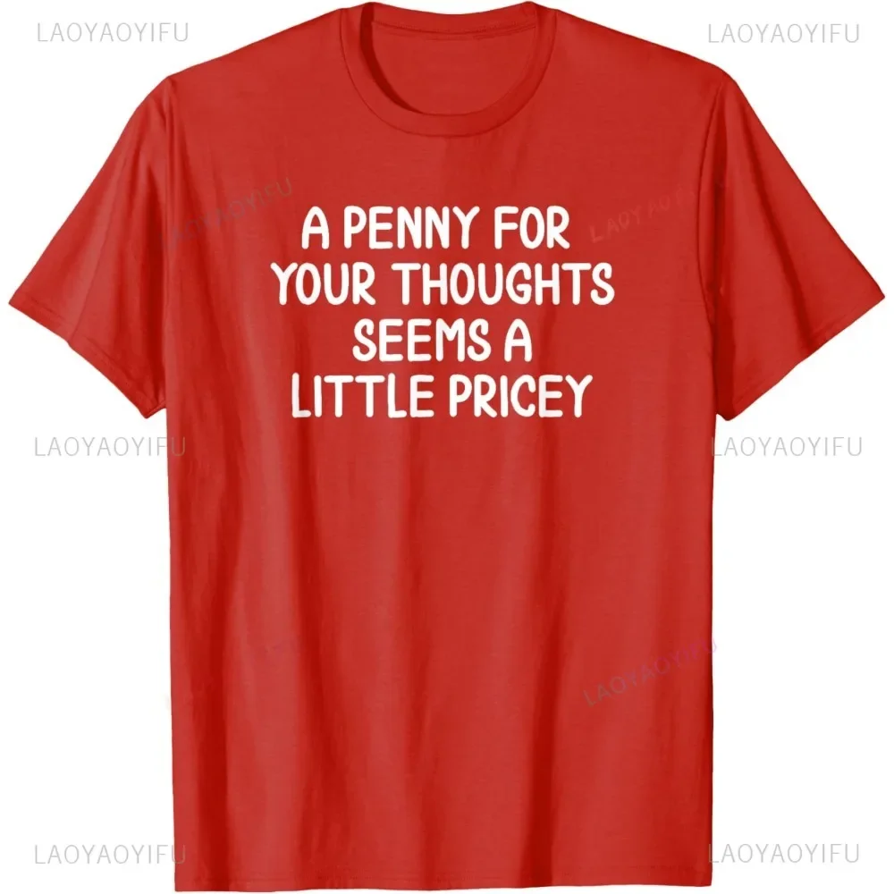 Funny Penny for Your Thoughts Sarcastic Joke T-shirt Casual Fashion Loose Harajuku Streetwear Hip Hop Man Tshirt Y2k Women Tees