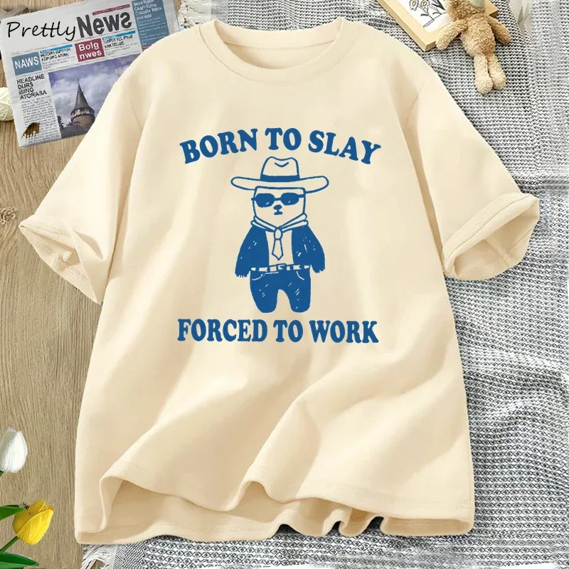 Born To Slay Forced To Work T Shirt Women Cotton Retro Cartoon T-shirt Funny Bear Graphic Tshirs Unisex Short Sleeve Female Tops