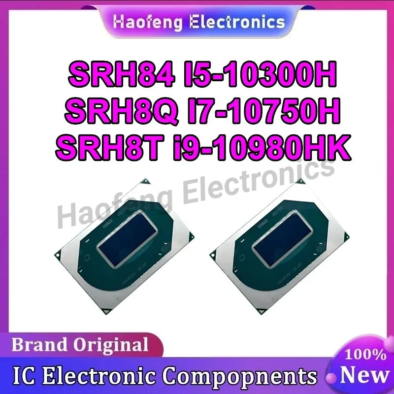 

SRH84 I5-10300H SRH8Q I7-10750H SRH8T i9-10980HK BGA New Original in stock