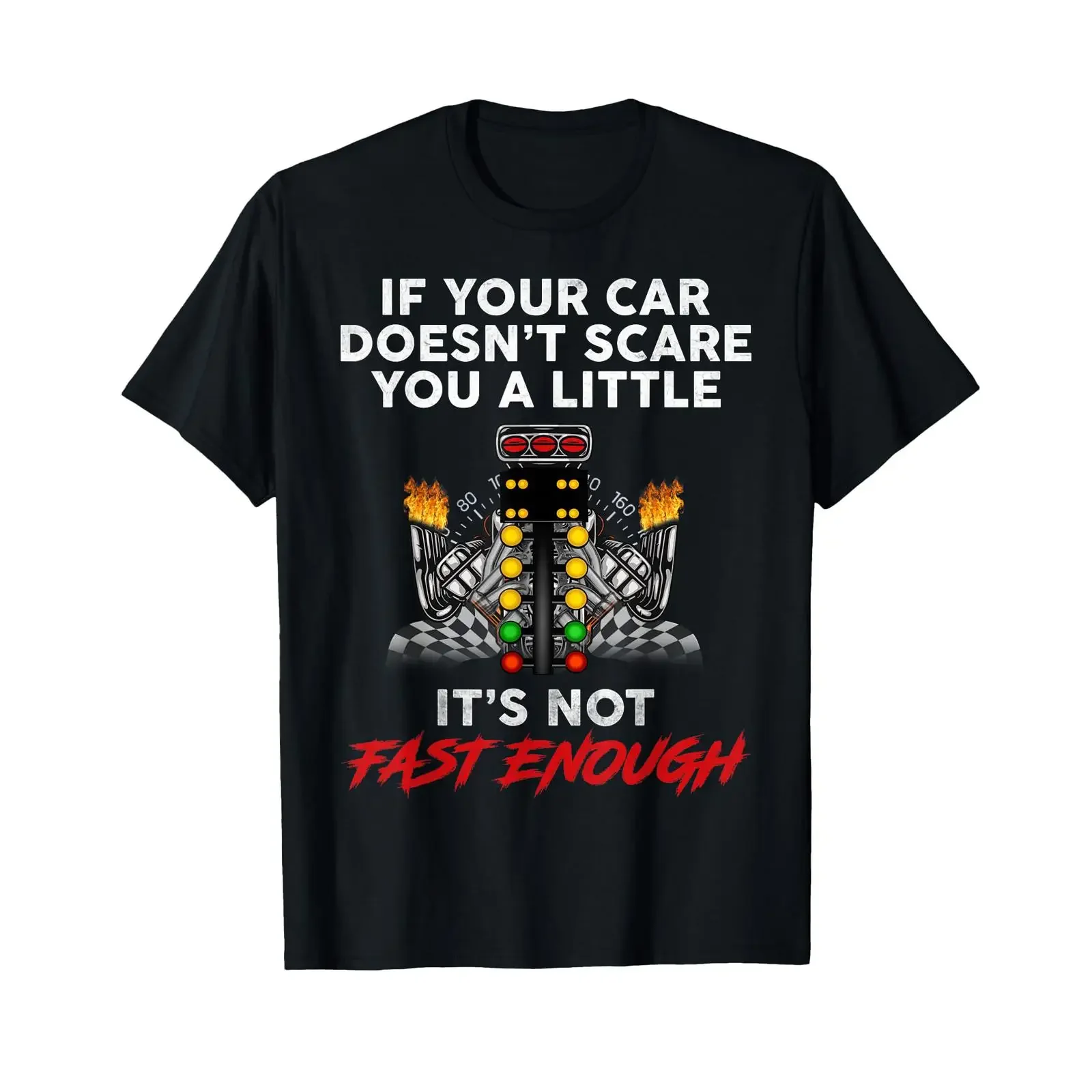 If Your Car Doesn't Scare You A Little It's Not Fast Enough T Shirt vintage Washed streetwear Slightly Comfortable Stretched