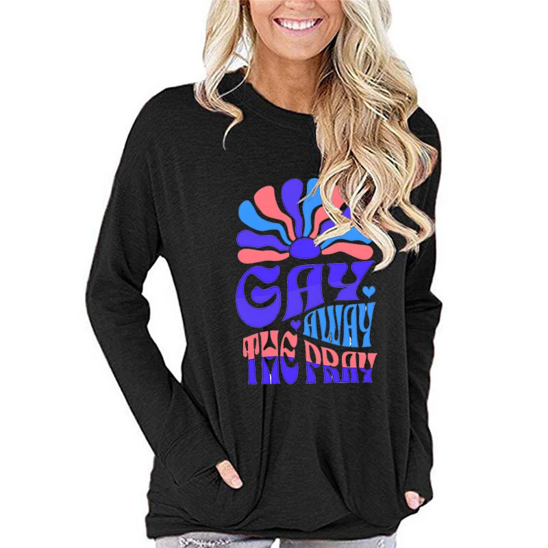 Gay The Pray Away Print T-shirt Lgbt Funny Gift Lgbt Letter Print Women's Long Sleeve Top Gay Lgbt Pride Women Fall Long Sleeve