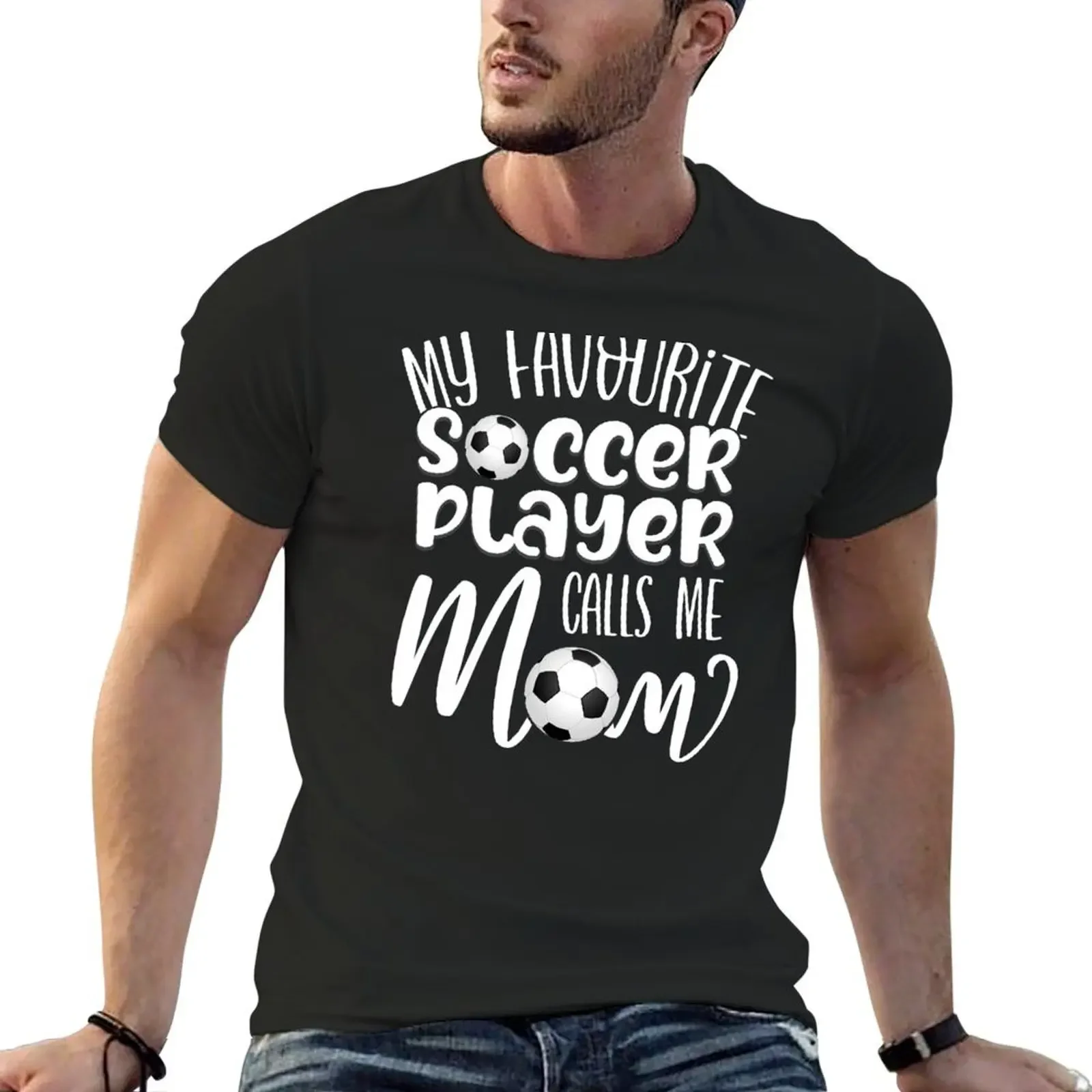 

My Favourite Soccer Player Calls Me Mom T-Shirt customs design your own summer tops plus size men clothing