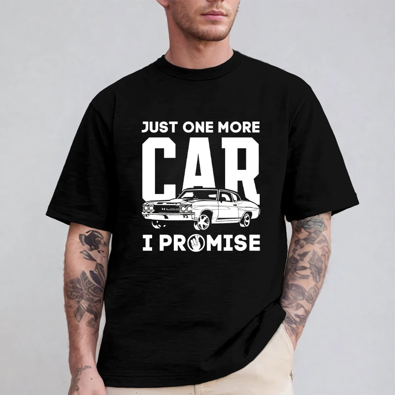 Just One More Car I Promise Shirt Funny Gift for Car Lovers T-Shirt Short-Sleeved T-Shirt Summer Men's New Fashion Street Tops