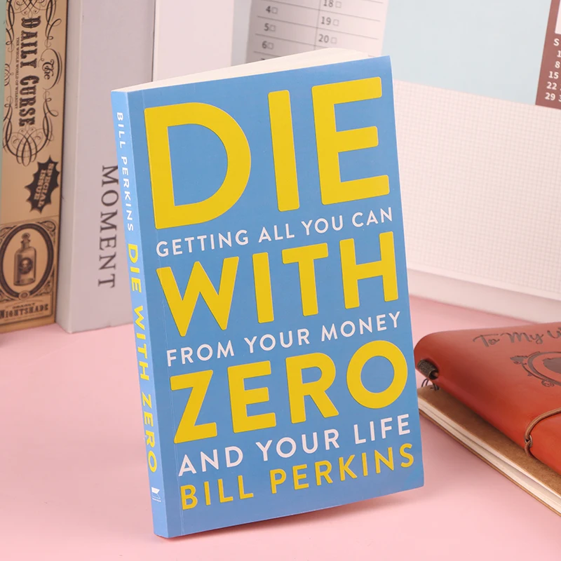 Die With Zero: Getting All You Can From Your Money And Your Life English Books