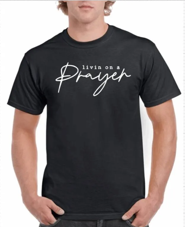 Livin on a prayer T Shirt Faith Reglious Blessing God idea More colors Sizes S to 3XL