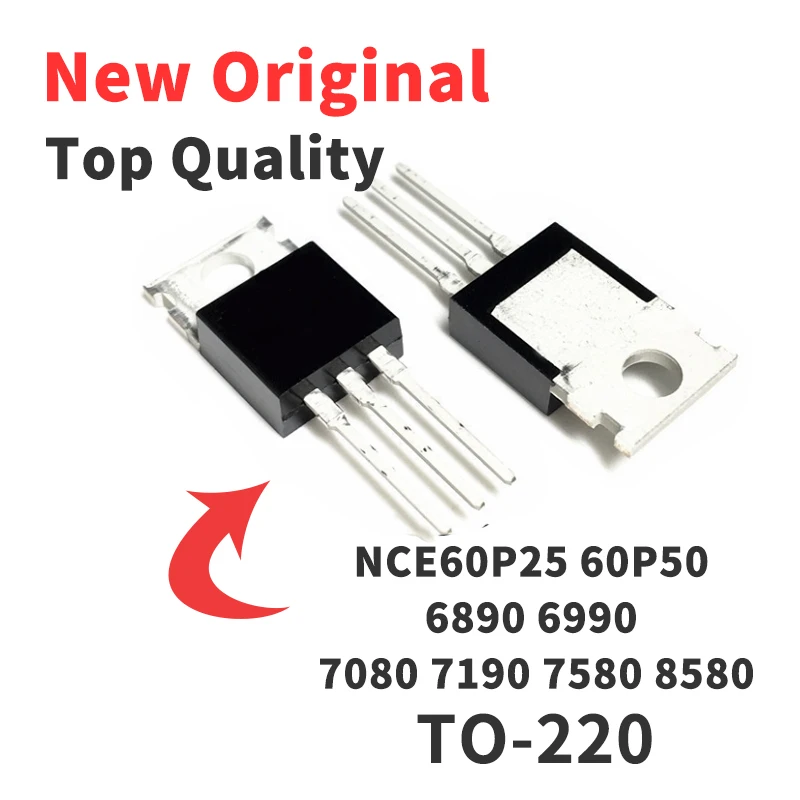 10 Pieces NCE60P25 NCE60P50 NCE6890 NCE6990 NCE7080 NCE7190 NCE7580 NCE8580 TO-220 Chip IC New Original