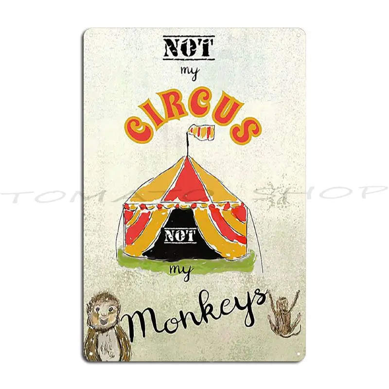 Panneau en métal « Not My Circus Not My Monkeys But I Definitely Know The Clowns », décoration murale pour club, pub, impression sur toile, affiche en étain