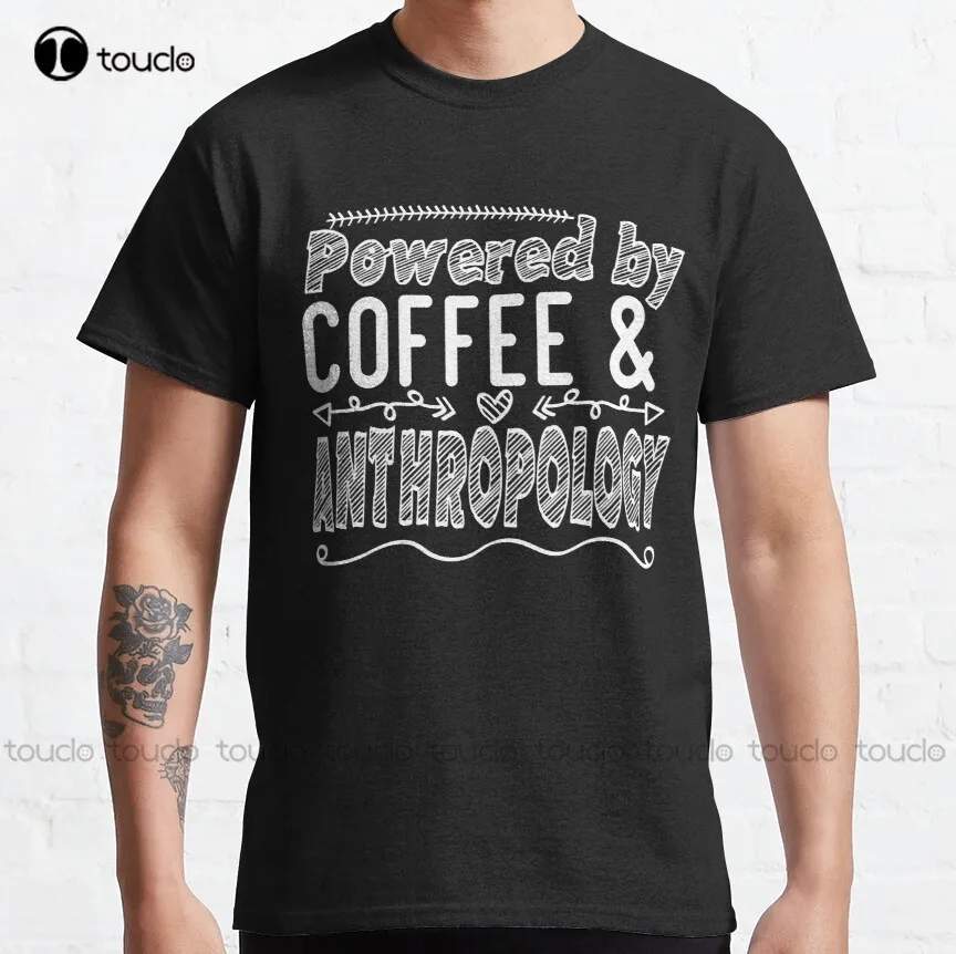 Powered By Coffee & Anthropology - Growth Mindset Anthropology Student Teacher Classic T-Shirt Women Graphic Tshirt Xs-5Xl New