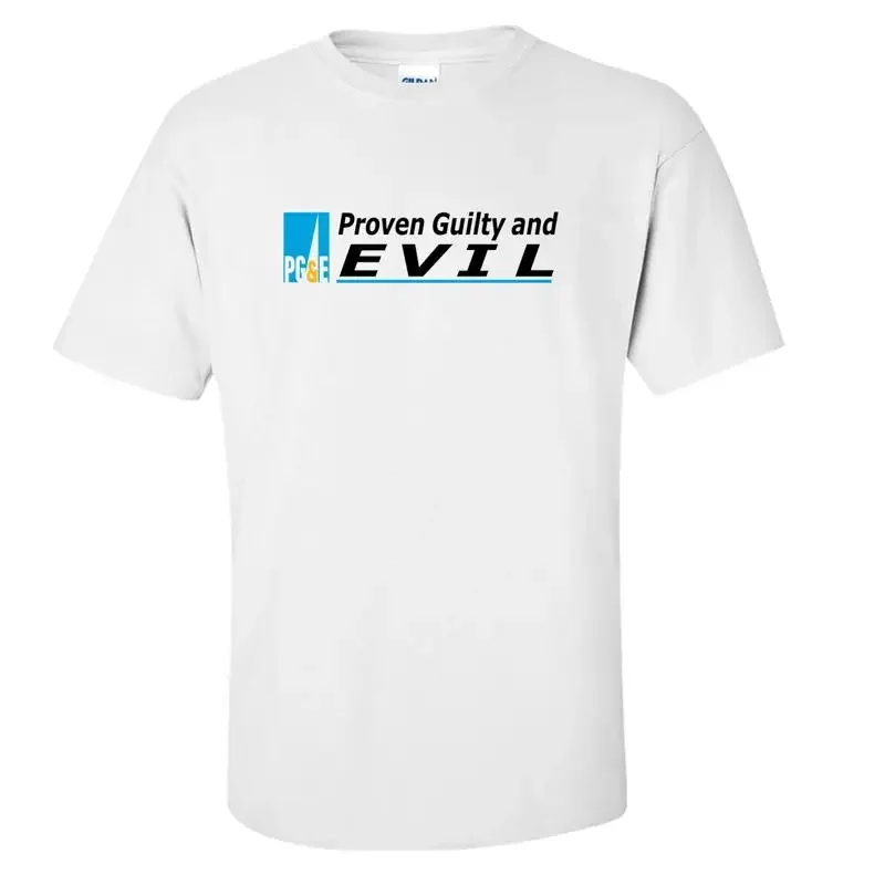 Anti PG&E Proven Guilty and Evil T-Shirt