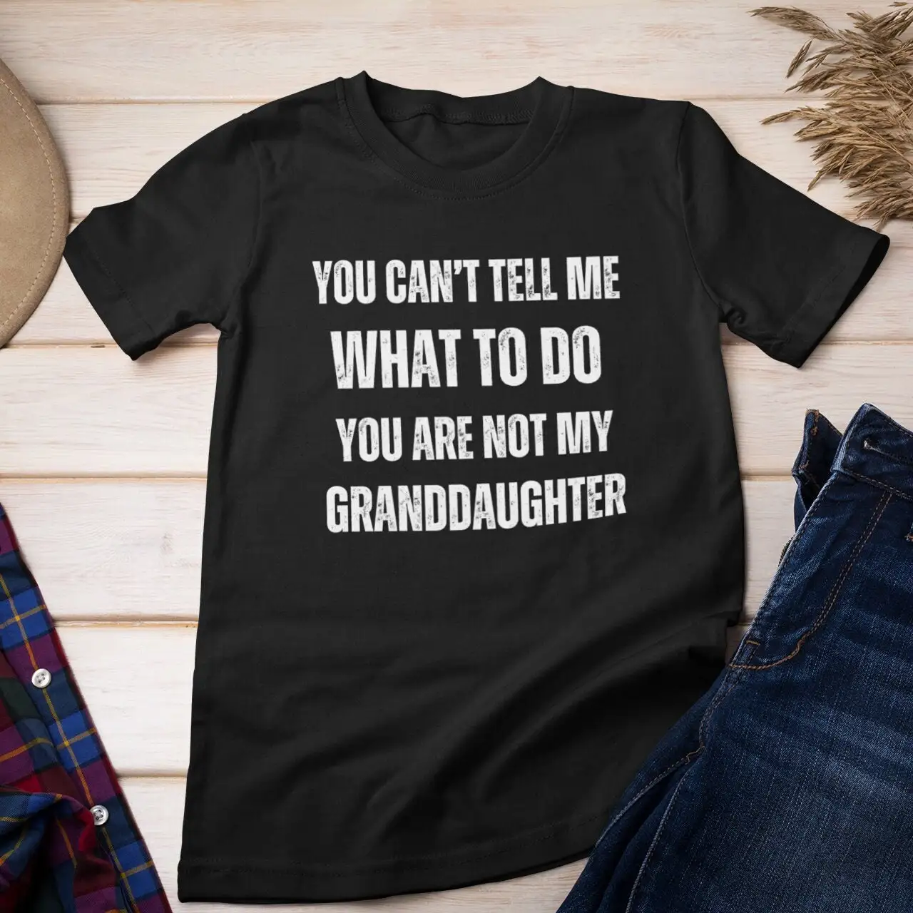 Funny Grandpa T Shirt You Can't Tell Me What To Do Are Not My Granddaughter for