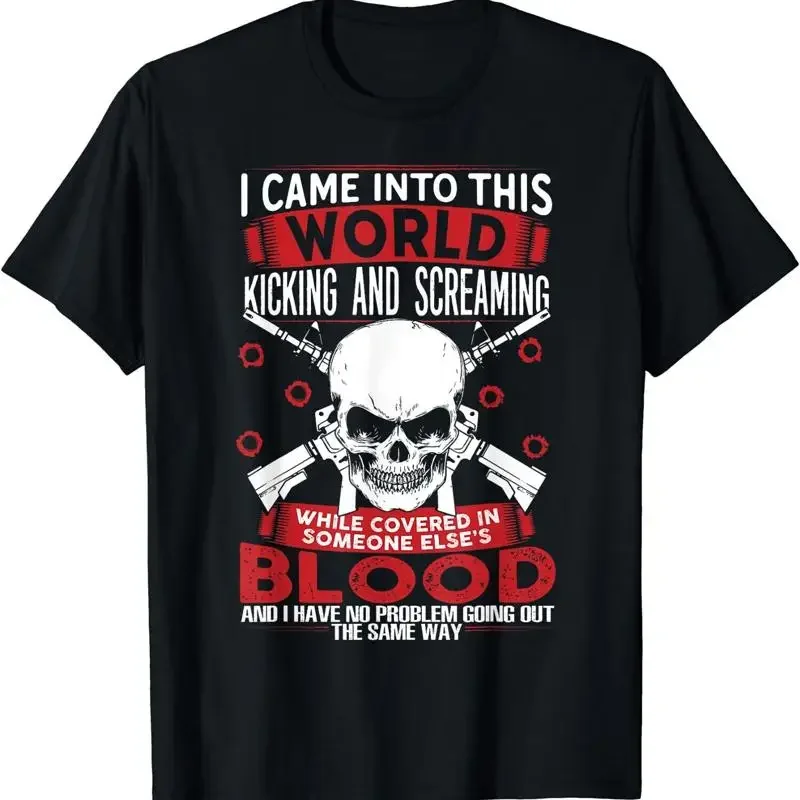 New Limited I Came Into This World Kicking And Screaming While Covered T Shirt