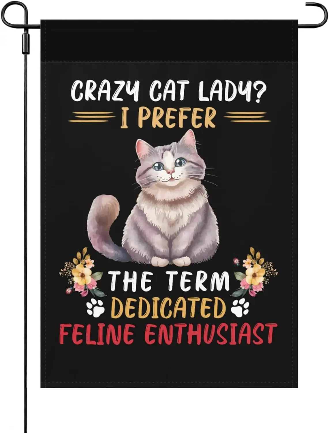 CRAZY CAT LADY I PREFER THE TERM DEDICATED FELINE ENTHUSIAST Garden Flags One Size Humorous Small Garden Flag Double, white