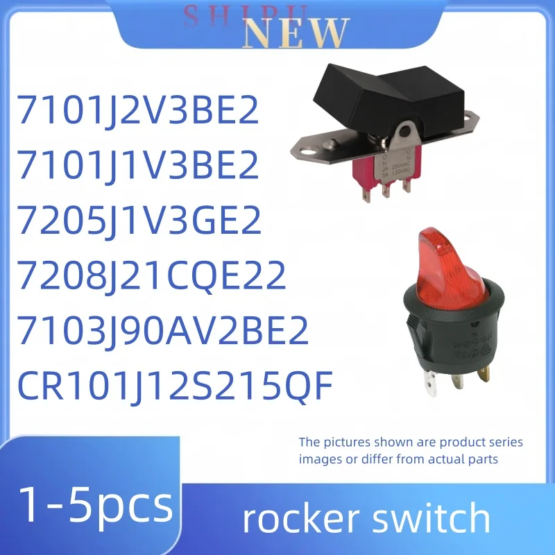 

1-5pcs 7101J2V3BE2 CR101J12S215QF 7101J1V3BE2 7205J1V3GE2 7103J90AV2BE2 7208J21CQE22 rocker switch