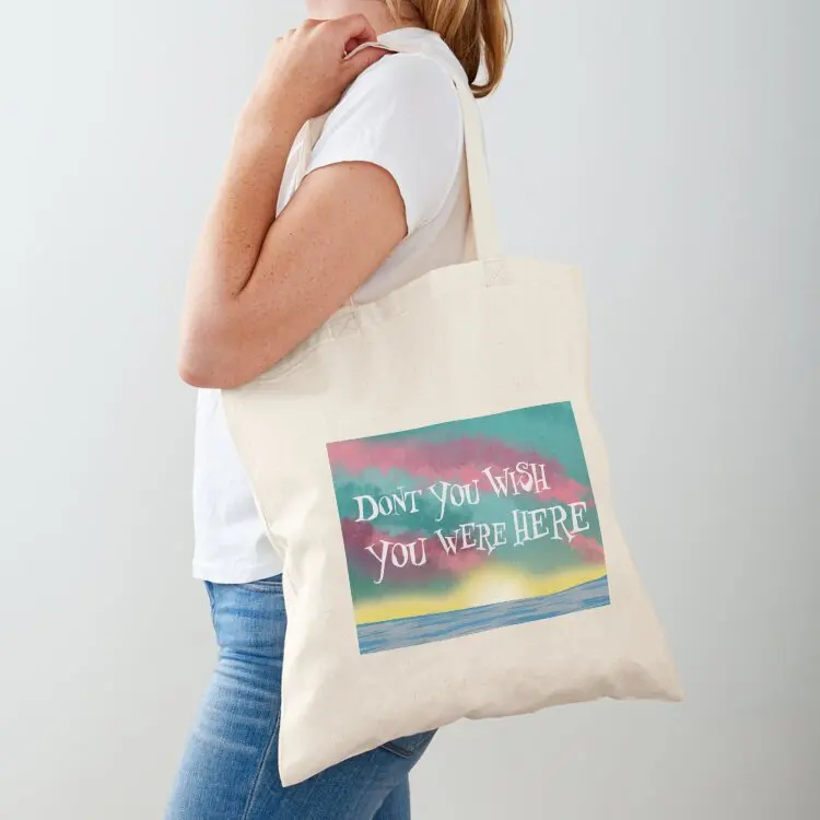 Don't You Wish You Were Here Tote Bag