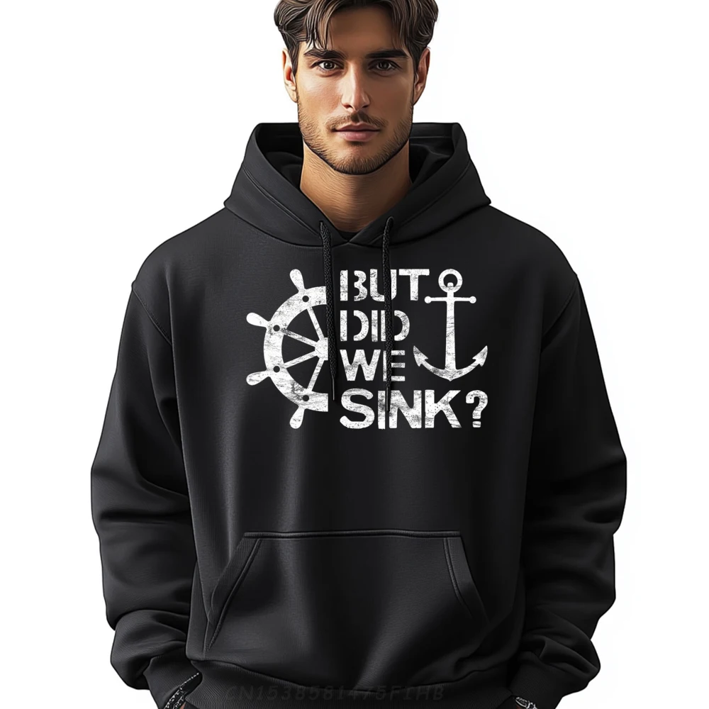 

O-Neck But Did We Sink Sailboat Male Hoodies Normal Long Sleeve Hoodies Family Outdoor Hoodies