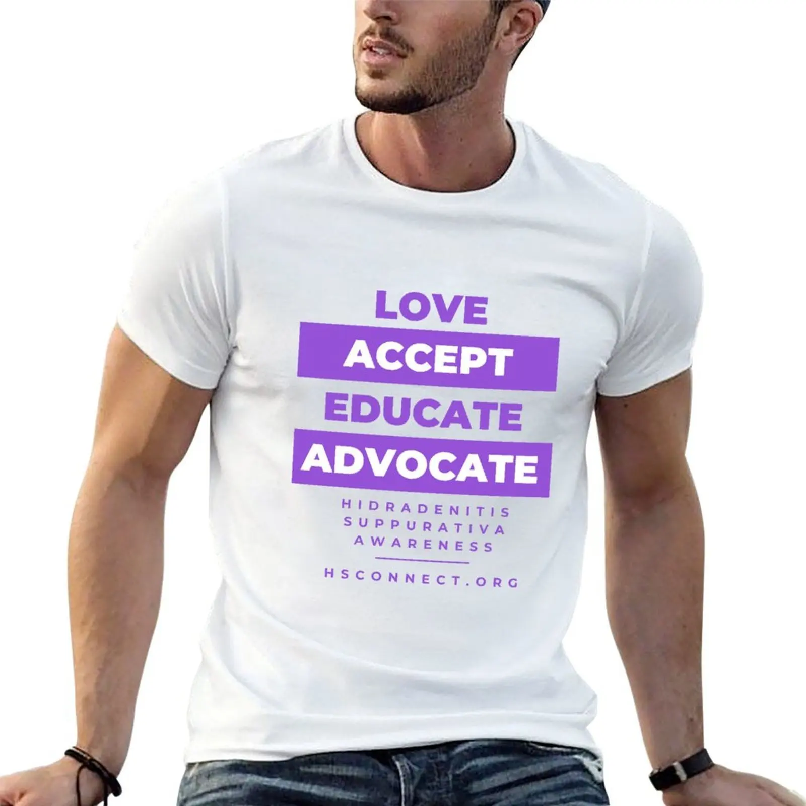 

Love, Accept, Educate, Advocate - Hidradenitis Suppurativa Awareness T-Shirt cotton t shirts man 100% T-Shirt