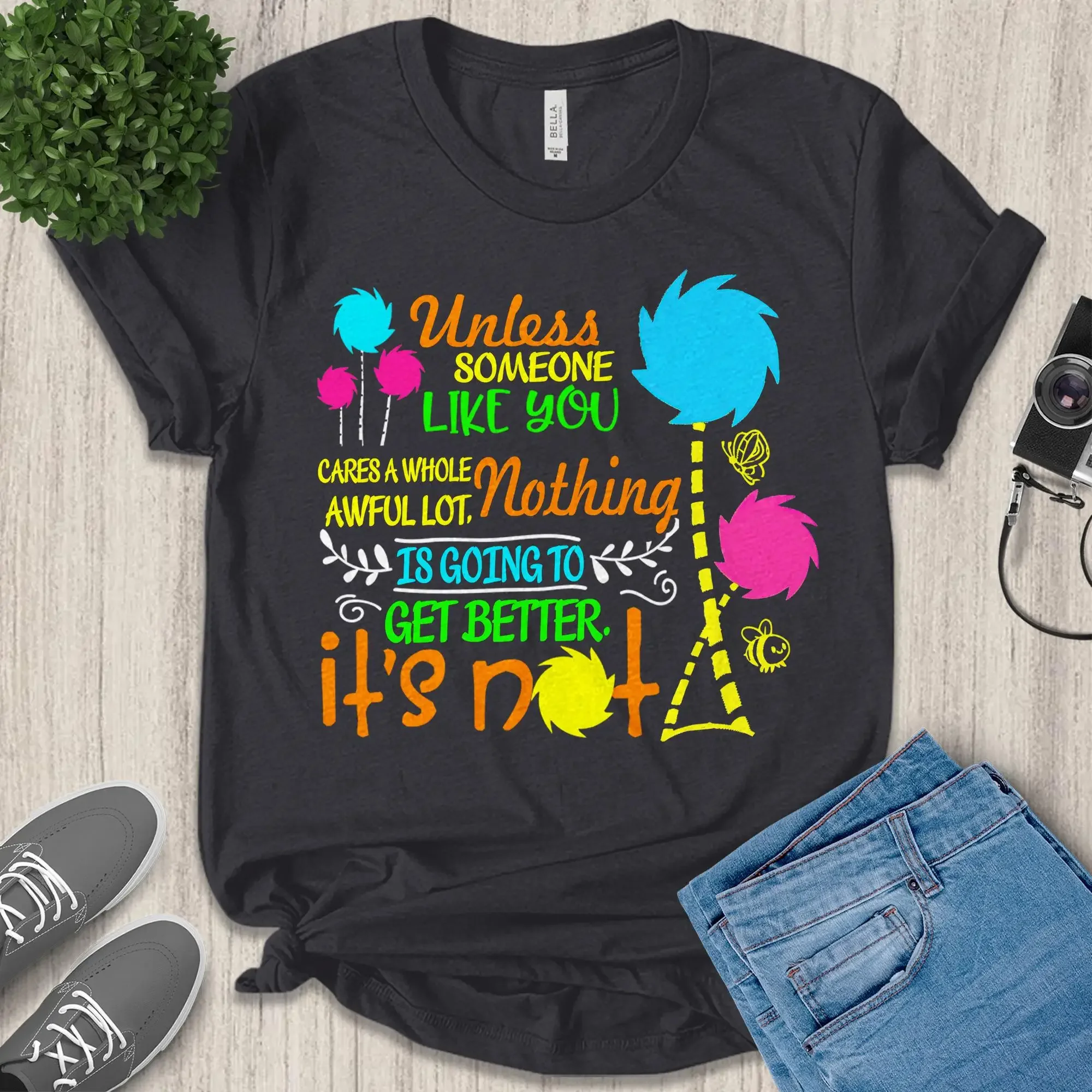Unless Someone Like You Cares Earth Day T Shirt Teaching E 16012328