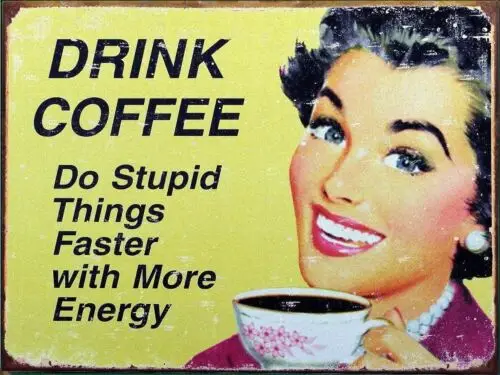 DRINK COFFEE DO STUPID T Retro Metal Tin Sign Poster Plaque Garage Wall Decor A4