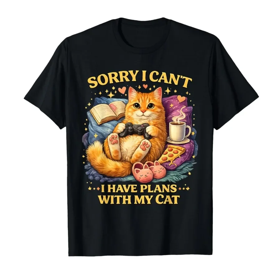 Cats Lover Humor Sorry Can't I Have Plans with My Cat T-shirt For Men Women 100% Cotton T Shirts Short Sleeve Tops 0424-1