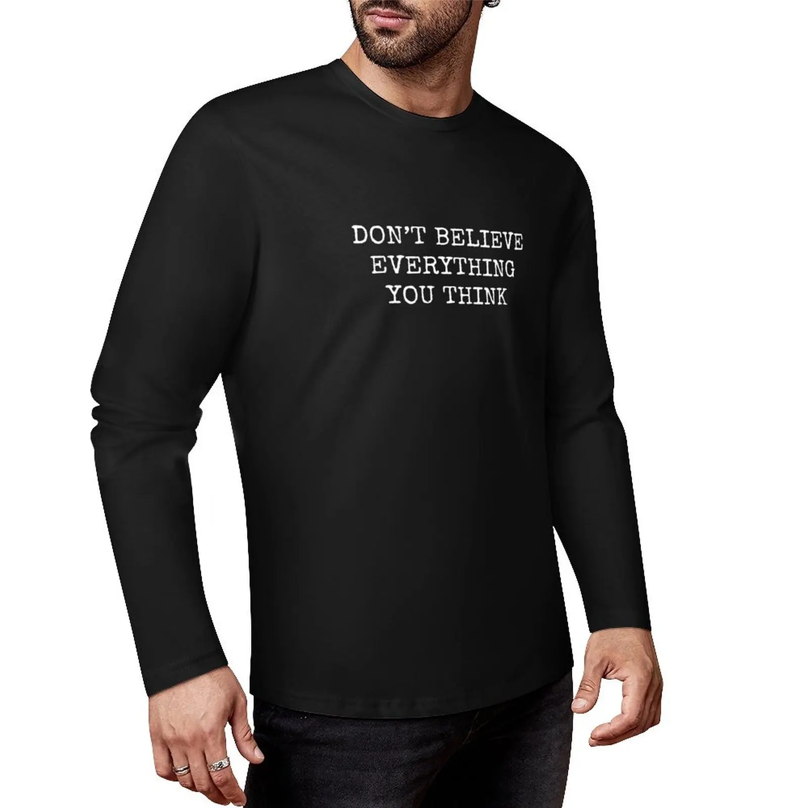 

Don’t Believe Everything You Think Long T-Shirt custom t shirts design your own Blouse T-shirt men