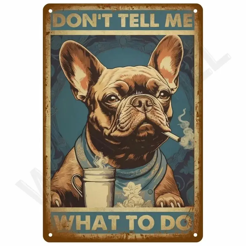 French Bulldog Sign Don't Tell Me What To Do Retro Metal Wall Decor, Funny Sarcastic Gift, Indoor Hanging Plaque, 20x30 cm