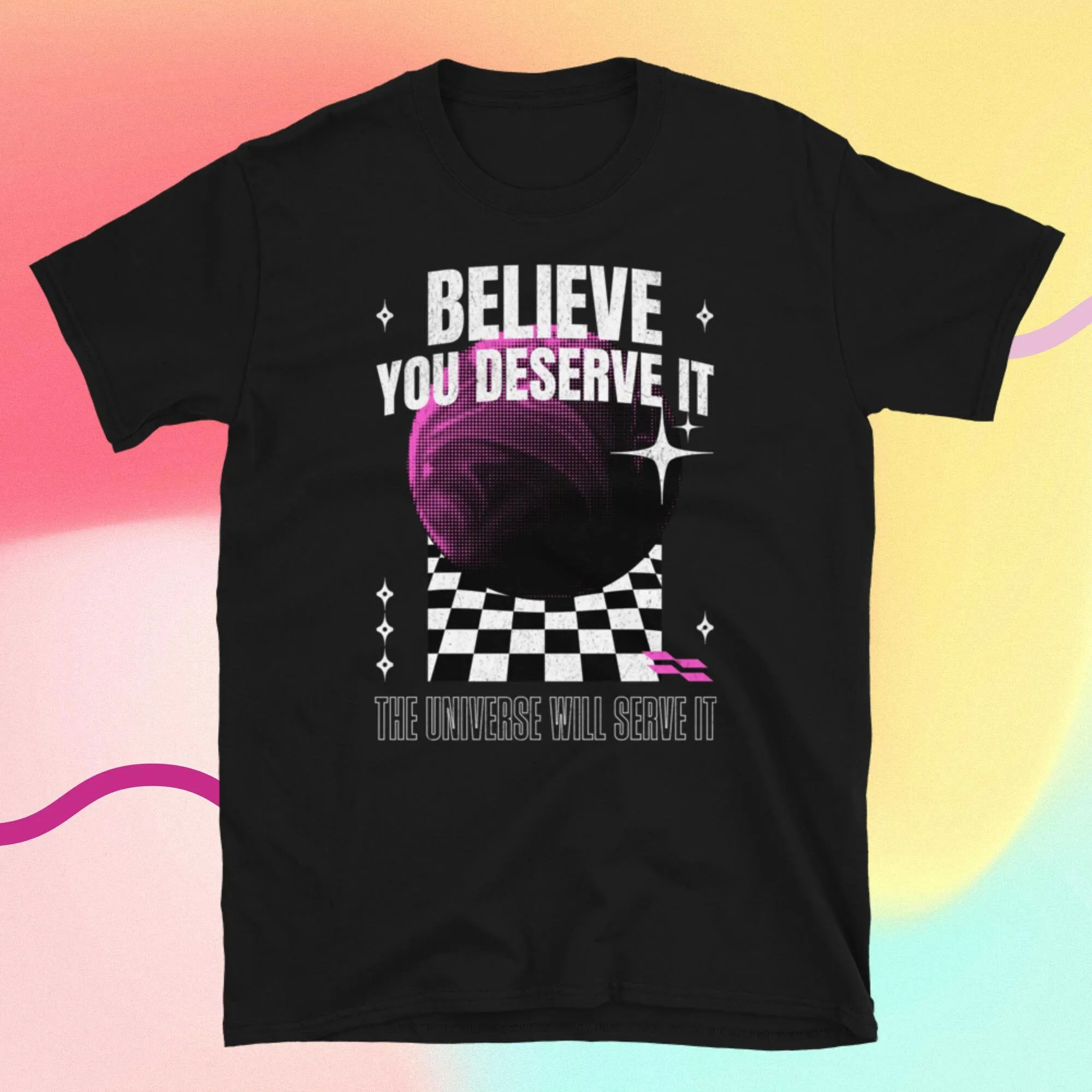 Believe You Deserve It T Shirt