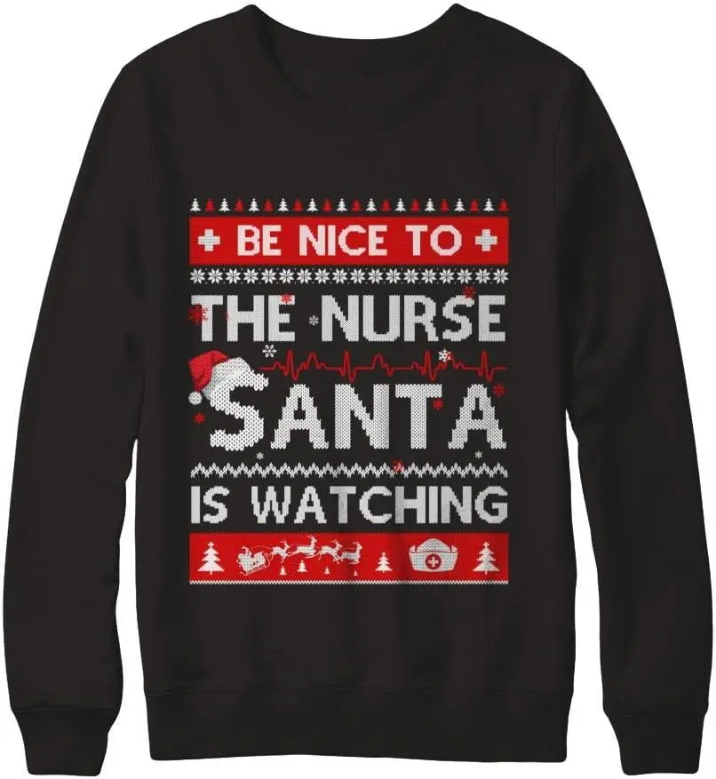 

Be Nice to The Nurse Santa is Watching Ugly Sweater Shirt Sweatshirt