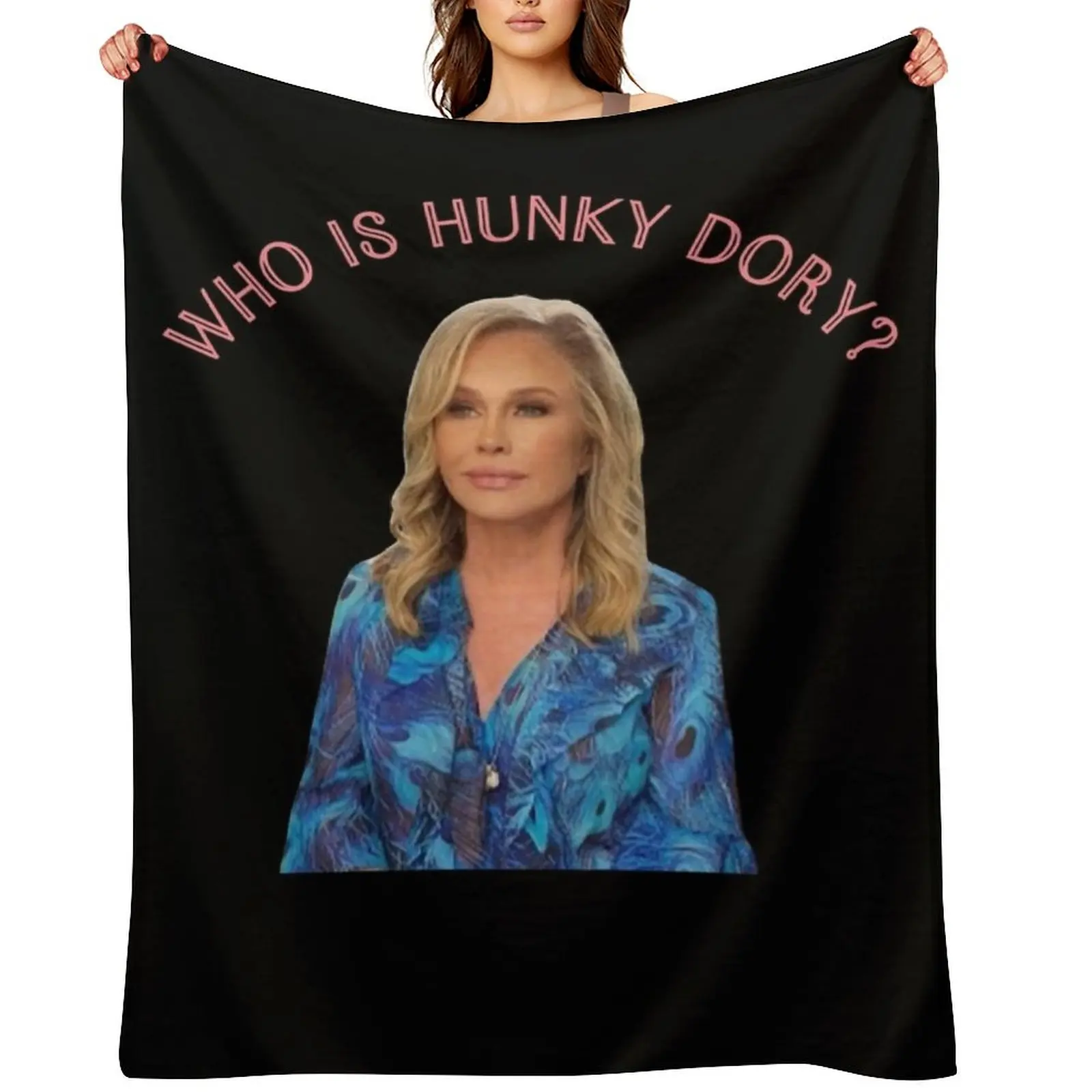 

Funny Man Kathy Hilton Original Design Real Housewives Of Beverly Hills Who Is Hunky Dory Rhobh Throw Blanket