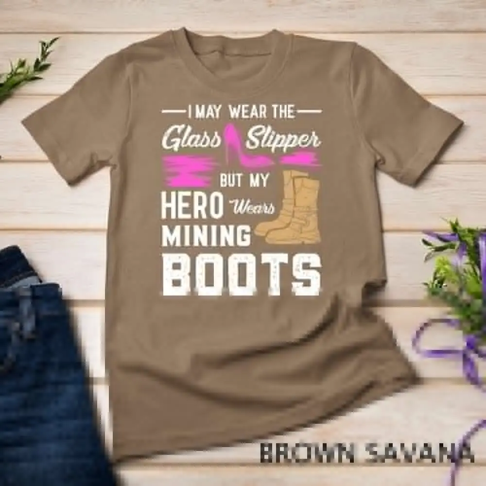 My Hero Wears Mining Boots Coal Miner Gift Wife T-Shirt Unisex T-shirt