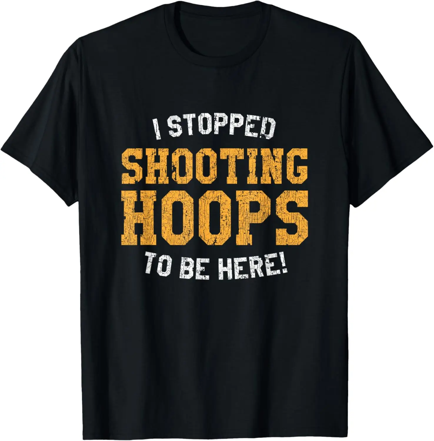 I Stopped Shooting Hoops To Be Here, Basketball Awesome T-Shirt