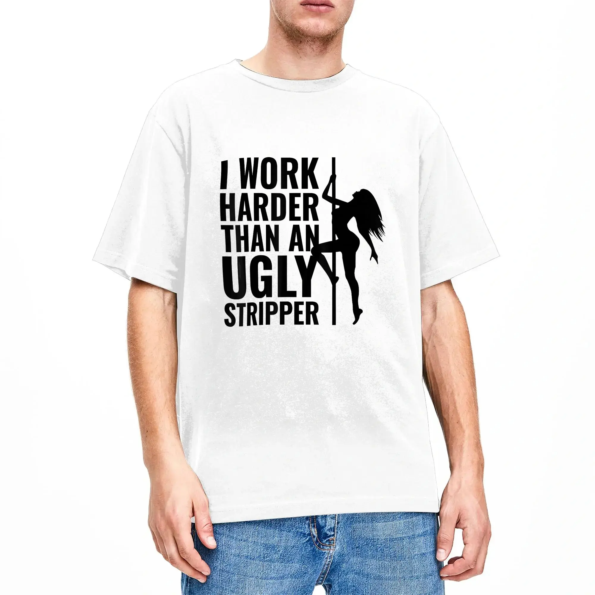 I Work Harder than an Ugly Stripper Cotton T Shirt For Mens Summer  Y2K Retro T Shirts Leisure Tees Oversized Loose Tops