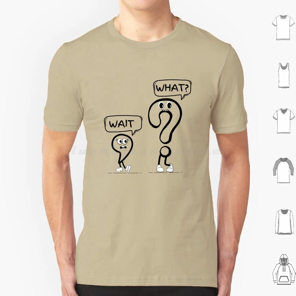 Wait , What. Comic And A Question Mark T Shirt Men Women Kids 6xl Wait What Funny Idiom Popular Culture Pop Culture Internet