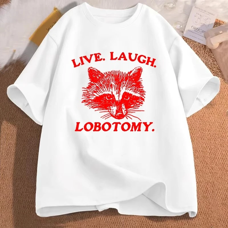 Live Laugh Lobotomy T Shirt Meme Raccoon Graphic T-Shirt Vintage Cotton Short Sleeve Printed Tshirt Women Clothing Streetwear