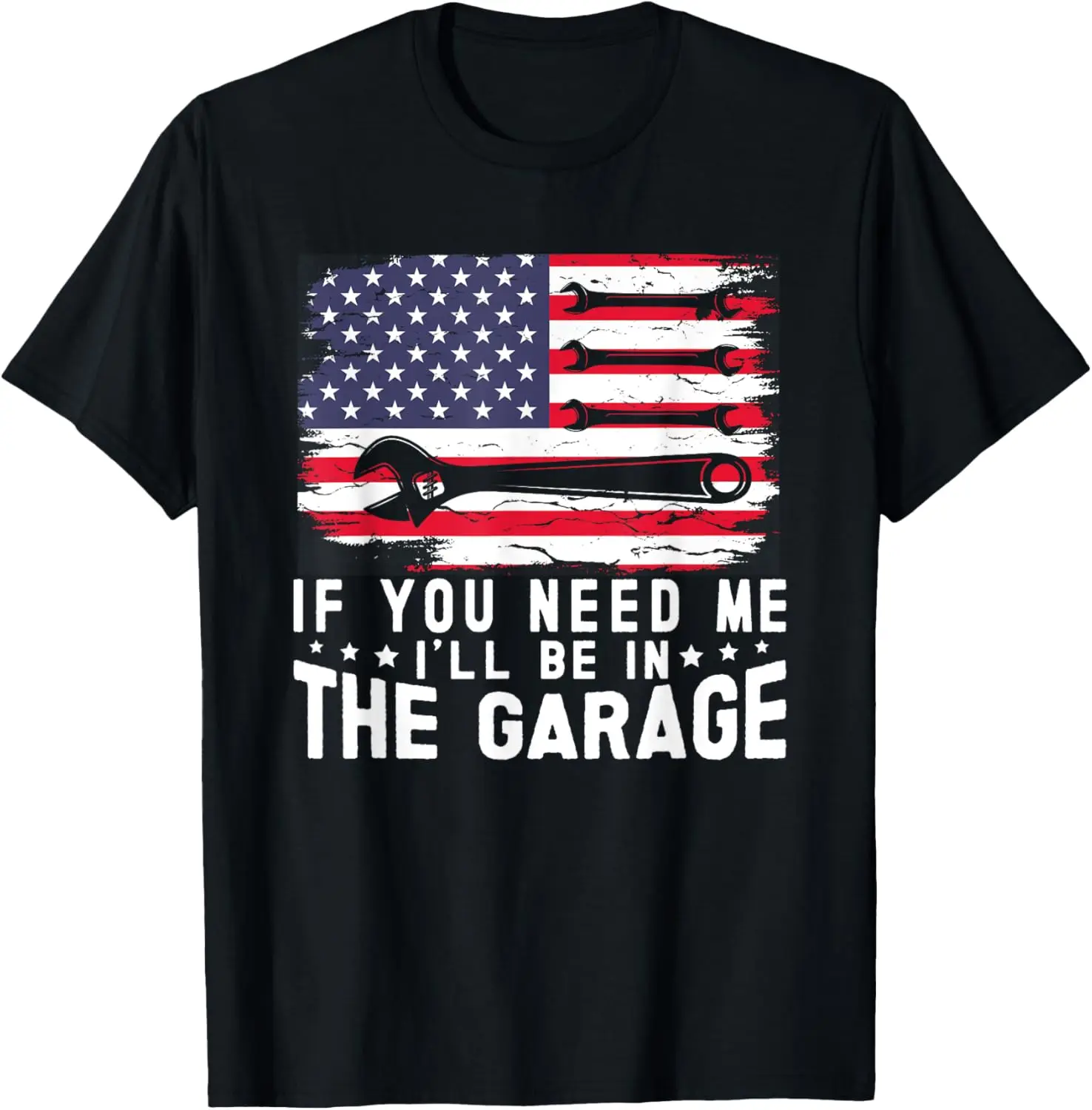 If You Need Me I'll Be In The Garage American Flag Mechanics T-Shirt